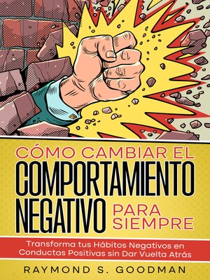 Cómo Cambiar el Comportamiento Negativo para Siempre - ebook